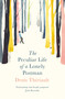 The Peculiar Life of a Lonely Postman by Denis Thériault, Liedewy Hawke, 9781786070531