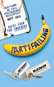 The Art of Failing (Notes from the Underdog) by Anthony McGowan, 9781786071828