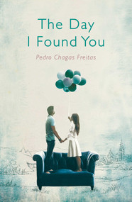 The Day I Found You by Pedro Chagas Freitas, Daniel Hahn, 9781786072511