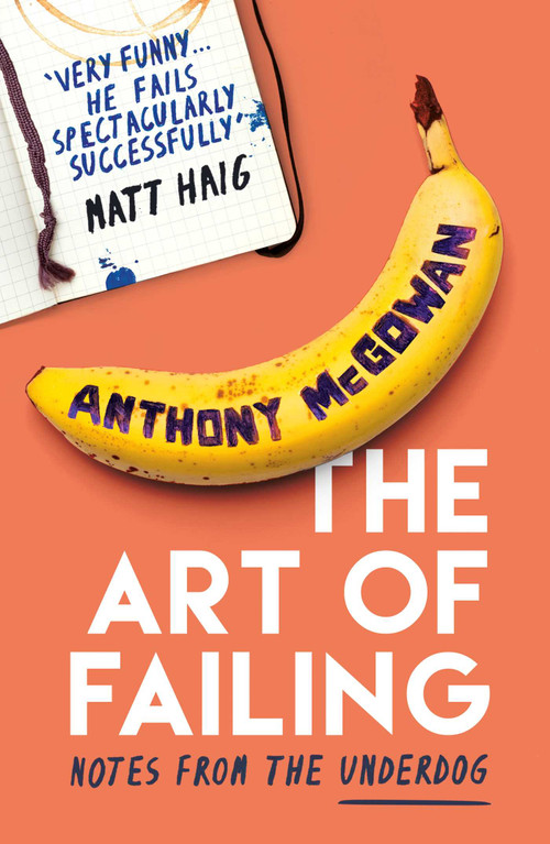 The Art of Failing (Notes from the Underdog) - 9781786073549 by Anthony McGowan, 9781786073549