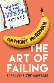 The Art of Failing (Notes from the Underdog) - 9781786073549 by Anthony McGowan, 9781786073549