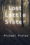 Lost Little Sister by Michael Prelee, 9781682011140