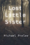 Lost Little Sister by Michael Prelee, 9781682011140