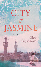 City of Jasmine by Olga Grjasnowa, Katy Derbyshire, 9781786074874