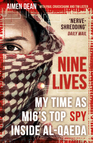 Nine Lives (My Time As MI6's Top Spy Inside al-Qaeda) - 9781786075406 by Aimen Dean, Paul Cruickshank, Tim Lister, 9781786075406