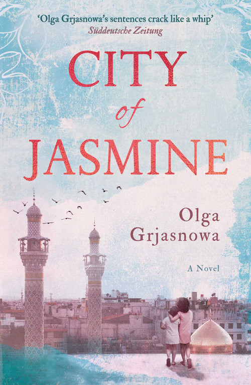 City of Jasmine - 9781786077035 by Olga Grjasnowa, Katy Derbyshire, 9781786077035