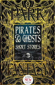 Pirates & Ghosts Short Stories by Sam Gafford, Christine van Antwerp, Erica Barnes, Brad Carson, Adrian Chamberlin, Margaret Collins, Denzell Cooper, Sophie Francois, Philip Brian Hall, John A. Karr, John Leahy, Kathryn McMahon, Jacob Moger, Jennifer Povey, M. Regan, Jeremy TeGrotenhuis, Russ Thorne, A. Wise, Nemma Wollenfang, 9781786645562