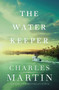 The Water Keeper by Charles Martin, 9780785230915