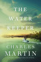 The Water Keeper by Charles Martin, 9780785230915