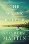 The Water Keeper - 9780785230946 by Charles Martin, 9780785230946