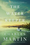 The Water Keeper - 9780785230946 by Charles Martin, 9780785230946