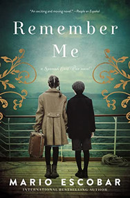 Remember Me (A Novel of the Spanish Civil War) by Mario Escobar, 9780785236580