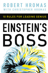 Einstein's Boss (10 Rules for Leading Genius) - 9781400231010 by Robert Hromas, 9781400231010