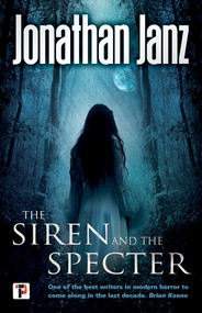 The Siren and The Specter by Jonathan Janz, 9781787580053