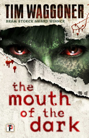 The Mouth of the Dark - 9781787580138 by Tim Waggoner, 9781787580138
