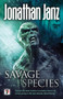 Savage Species by Jonathan Janz, 9781787581081