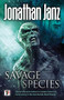 Savage Species - 9781787581104 by Jonathan Janz, 9781787581104