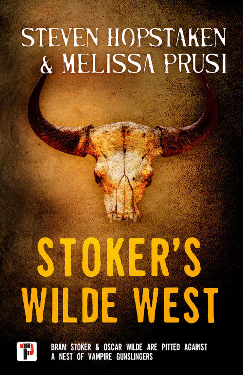 Stoker's Wilde West by Steven Hopstaken, Melissa Prusi, 9781787581944