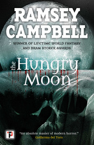 The Hungry Moon by Ramsey Campbell, 9781787581999
