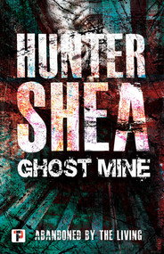 Ghost Mine by Hunter Shea, 9781787582064