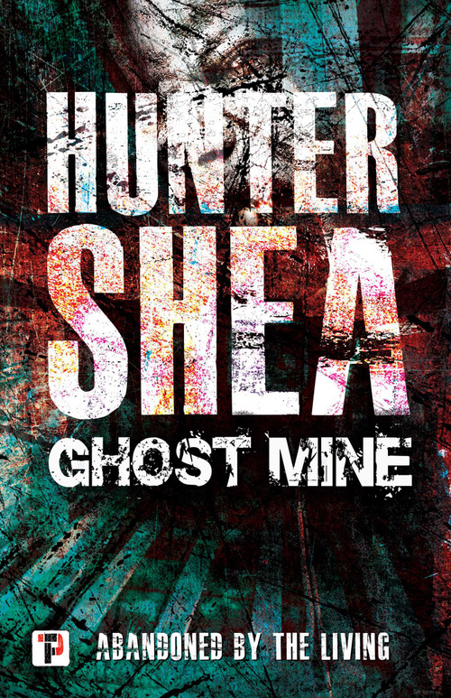 Ghost Mine by Hunter Shea, 9781787582064