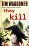 They Kill by Tim Waggoner, 9781787582552