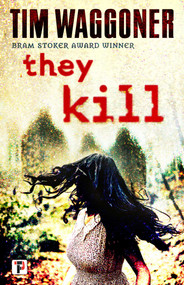 They Kill by Tim Waggoner, 9781787582552