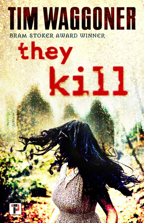 They Kill by Tim Waggoner, 9781787582552