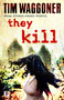 They Kill by Tim Waggoner, 9781787582552