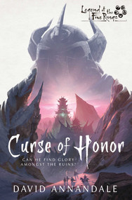 Curse of Honor (A Legend of the Five Rings Novel) by David Annandale, 9781839080173