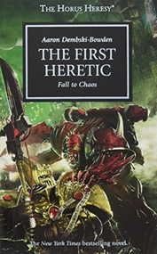 Horus Heresy: The First Heretic by Aaron Dembski-Bowden, 9781844168842