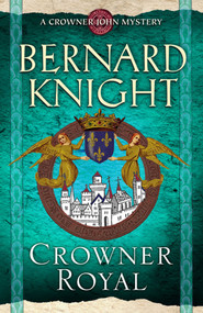 Crowner Royal by Bernard Knight, 9781847372970