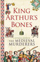 King Arthur's Bones - 9781847373465 by The Medieval Murderers, 9781847373465