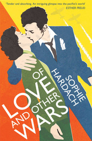 Of Love and Other Wars by Sophie Hardach, 9781849833004