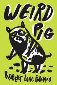 Weird Pig by Robert Long Foreman, 9781732039971