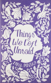 Things We Left Unsaid by Zoya Pirzad, 9781851689255