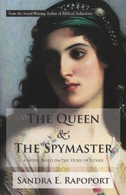 The Queen & the Spymaster (A Novel Based on the Story of Esther) by Sandra E. Rapoport, 9781732495500
