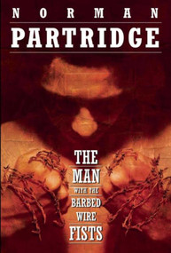 The Man with the Barbed-Wire Fists by Norman Partridge, 9781892389114