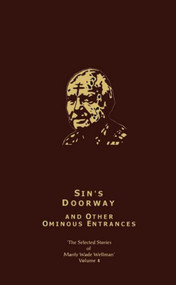 The Selected Stories of Manly Wade Wellman Volume 4: Sin's Doorway & Other Ominous Entrances (The Selected Stories of Manly Wade Wellman, Volume Four) by Manly Wade Wellman, 9781892389220