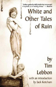 White and Other Tales of Ruin - 9781892389343 by Tim Lebbon, 9781892389343