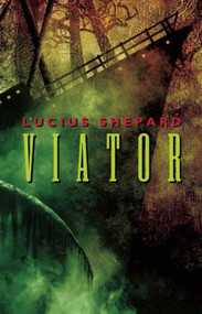Viator by Lucius Shepard, 9781892389442