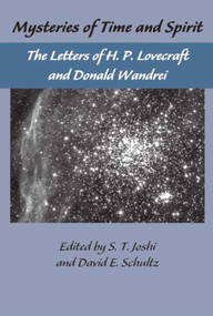 The Lovecraft Letters Vol 1: Mysteries of Time & Spirit: Letters of H.P. Lovecraft & Donald Wandrei (The Lovecraft Letters,Volume One) by H.P. Lovecraft, Donald Wandrei, S. T. Joshi, David E. Schultz, 9781892389503