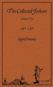 The Collected Jorkens Volume 2 by Lord Dunsany, 9781892389565