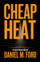 Cheap Heat by Daniel M. Ford, 9781733777711