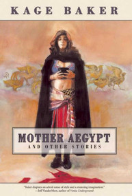 Mother Aegypt and Other Stories - 9781892389756 by Kage Baker, 9781892389756