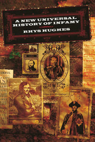 A New Universal History of Infamy by Rhys Hughes, 9781892389831