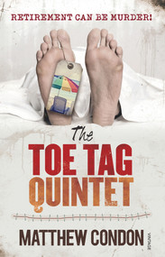 The Toe Tag Quintet by Matthew Condon, 9781742756691