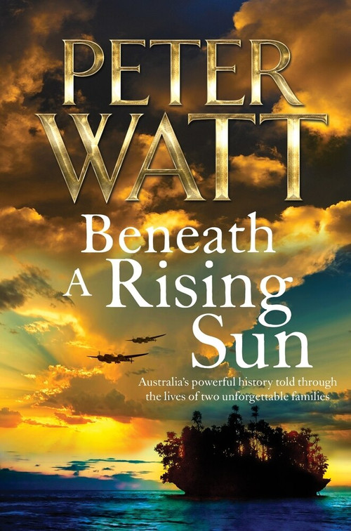 Beneath a Rising Sun by Peter Watt, 9781743539613