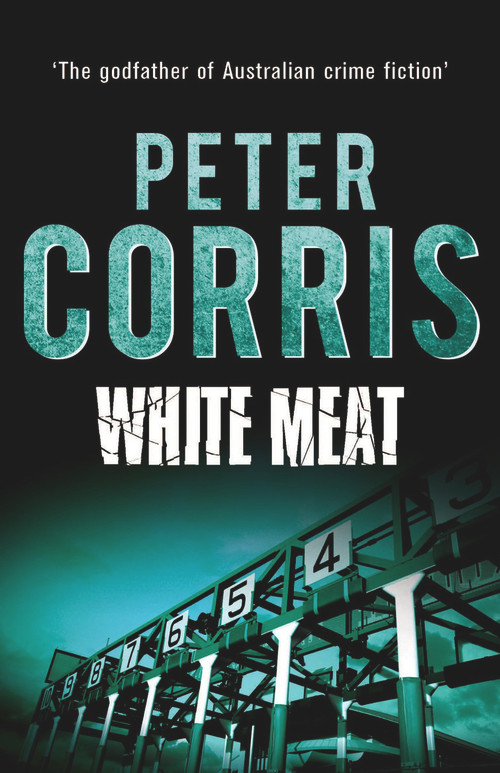 White Meat by Peter Corris, 9781760113872