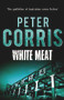 White Meat by Peter Corris, 9781760113872